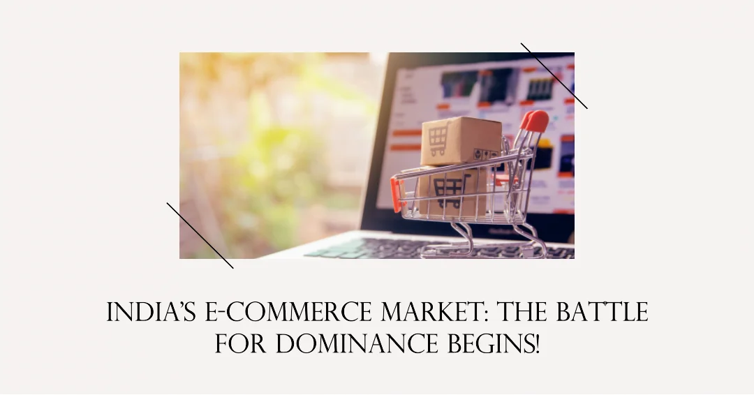 India's E-commerce Market: The Battle for Dominance Begins!