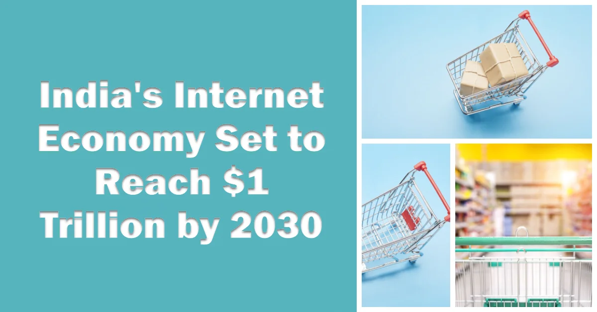 India's Internet Economy Set to Reach $1 Trillion by 2030, Fuelled by E-commerce