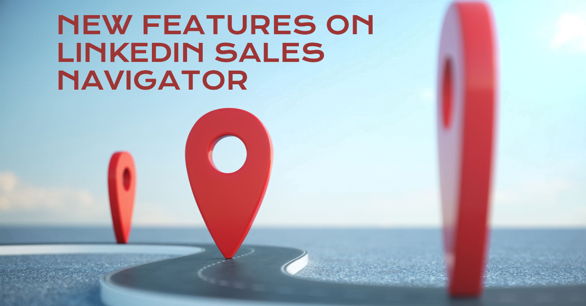 LinkedIn Sales Navigator: New Features for Streamlined Selling