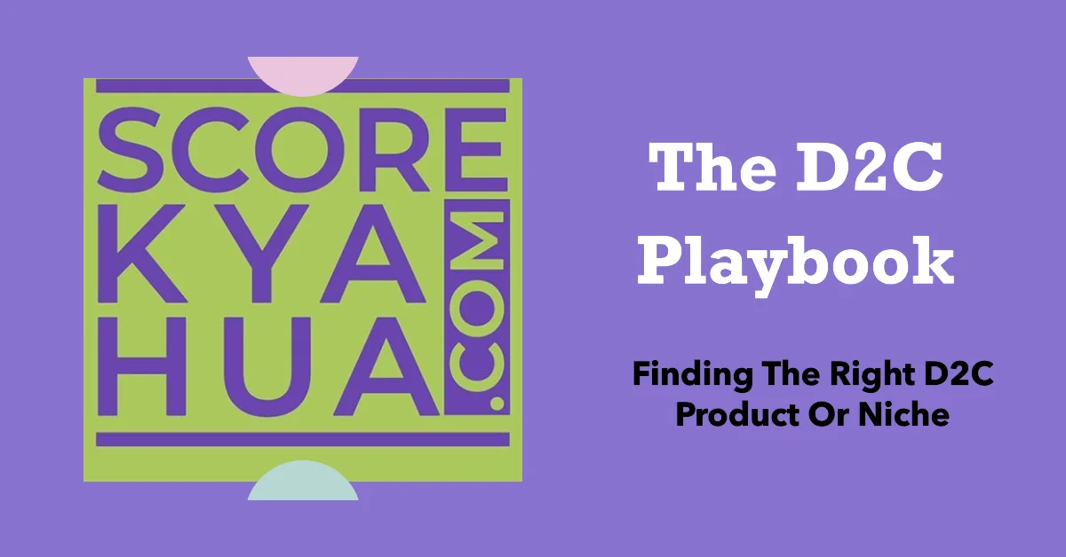 The D2C playbook: Finding The Right D2C Product Or Niche