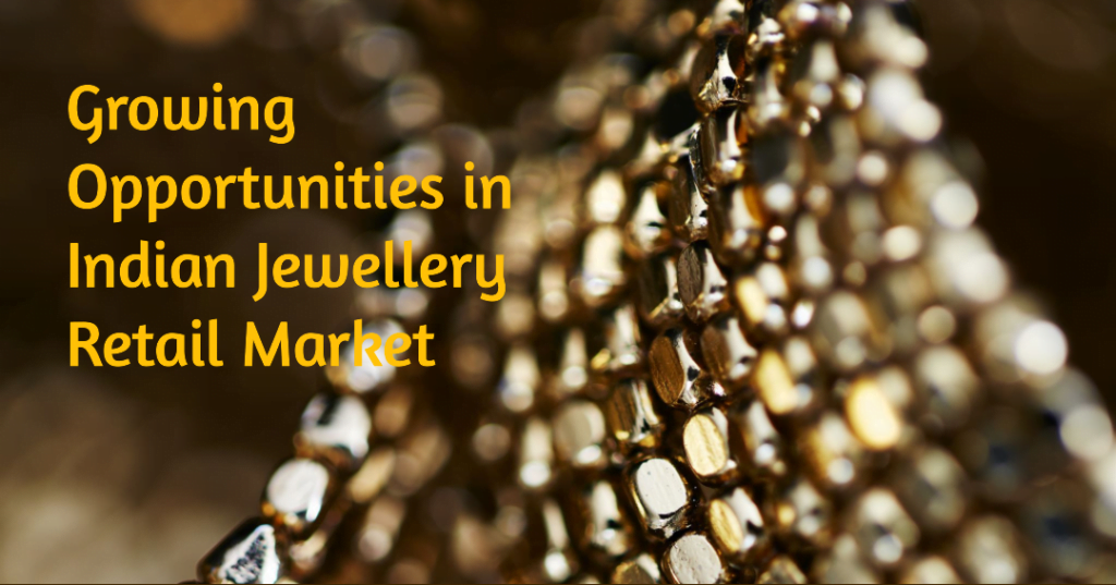 The Growing Opportunities in the Indian Jewellery Retail Market